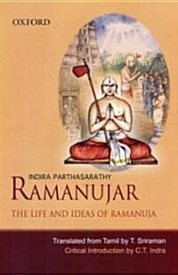 Ramanujar: The Life and Ideas of Ramanuja (Hardcover)