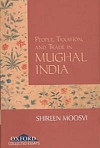 People, Taxation, and Trade in Mughal India (Hardcover)