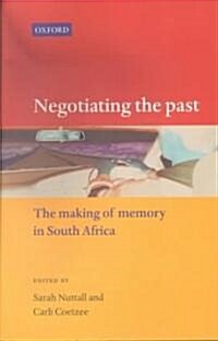 Negotiating the Past: The Making of Memory in South Africa (Paperback)