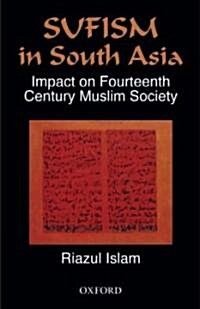 Sufism and Its Impact on Muslim Society in South Asia (Hardcover)