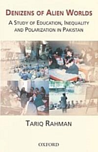 Denizens of Alien Worlds: A Study of Education, Inequality and Polarization in Pakistan (Hardcover)