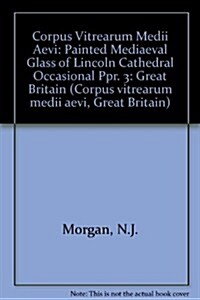 The Medieval Painted Glass of Lincoln Cathedral (Hardcover)