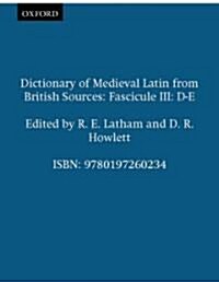 Dictionary of Medieval Latin from British Sources: Fascicule III: D-E (Paperback)