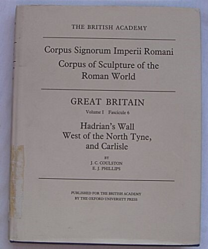 Corpus Signorum Imperii Romanii--hadri Wall West of the North Tyne, and Carlisle (Hardcover)
