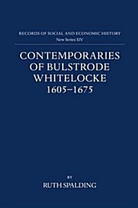 Contemporaries of Bulstrode Whitelocke, 1605-1675 : Biographies, Illustrated by Letters and Other Documents (Hardcover)