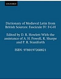 Dictionary of Medieval Latin from British Sources: Fascicule IV: F-G-H (Paperback)