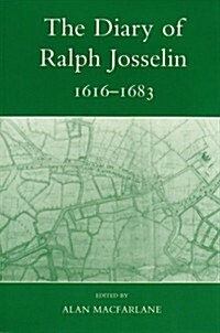 The Diary of Ralph Josselin, 1616-1683 (Paperback)