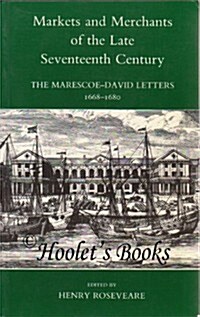 Markets and Merchants in the Late Seventeenth Century : Marescoe-David Letters, 1668-80 (Paperback, New ed)
