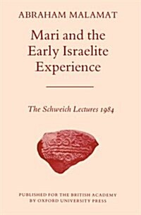 Mari and the Early Israelite Experience : The Schweich Lectures, 1984 (Paperback)