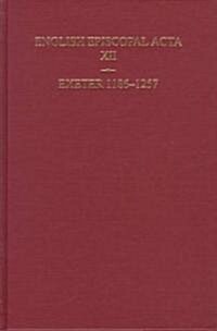 English Episcopal Acta vol 12 : Exeter 1186-1257 (Hardcover)
