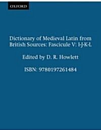 Dictionary of Medieval Latin from British Sources: Fascicule V: I-J-K-L (Paperback)