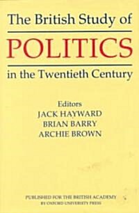 The British Study of Politics in the Twentieth Century (Hardcover)