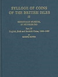 Sylloge of Coins of the British Isles: Hermitage Museum, St Petersburg, Part IV : English, Irish and Scottish Coins, 1066-1485 (Hardcover)