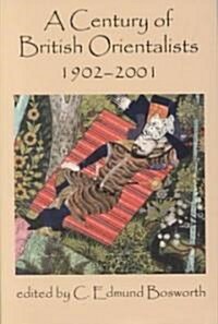 A Century of British Orientalists, 1902-2001 (Hardcover)