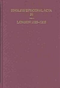 English Episcopal Acta 26, London 1189-1228 (Hardcover)