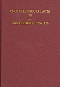 English Episcopal Acta 28 Canterbury 1070-1136 (Hardcover)