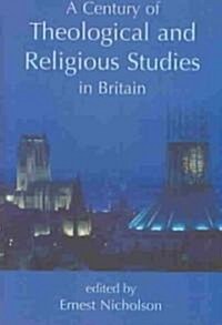 A Century of Theological and Religious Studies in Britain, 1902-2002 (Hardcover)
