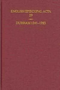English Episcopal Acta 29 : Durham 1241-1283 (Hardcover)