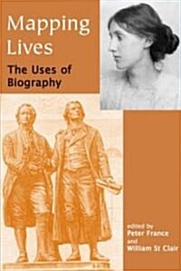 Mapping Lives : The Uses of Biography (Paperback)