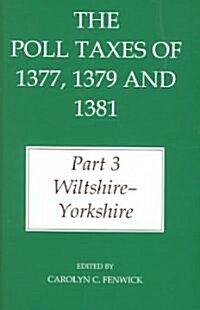 The Poll Taxes of 1377, 1379, and 1381 : Part 3 Wiltshire - Yorkshire (Hardcover)