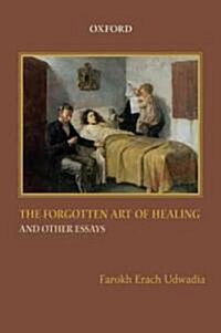 The Forgotten Art of Healing and Other Essays (Hardcover)