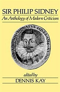 Sir Philip Sidney: An Anthology of Modern Criticism (Hardcover)
