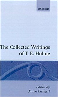 The Collected Writings of T. E. Hulme (Hardcover)