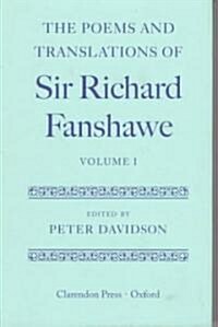 The Poems and Translations of Sir Richard Fanshawe: The Poems and Translations of Sir Richard Fanshawe Volume I (Hardcover)