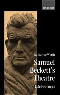 Samuel Becketts Theatre : Life-journeys (Hardcover)