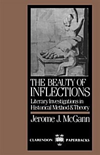 The Beauty of Inflections : Literary Investigations in Historical Method and Theory (Paperback)