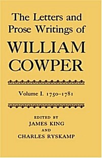 The Letters and Prose Writings of William Cowper : Volume I: Adelphi and Lettters 1750-1781 (Hardcover)