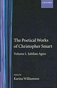 The Poetical Works of Christopher Smart: Volume I. Jubilate Agno (Hardcover)