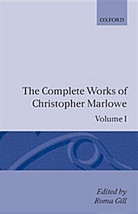 The Complete Works of Christopher Marlowe: Volume I: All Ovids Elegies, Lucans First Booke, Dido Queene of Carthage, Hero and Leander (Hardcover)