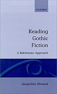 Reading Gothic Fiction : A Bakhtinian Approach (Hardcover)