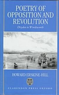 Poetry of Opposition and Revolution : Dryden to Wordsworth (Hardcover)