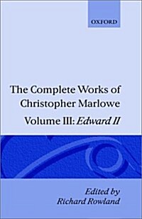 The Complete Works of Christopher Marlowe: Volume III: Edward II (Hardcover)