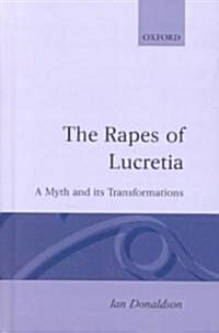 The Rapes of Lucretia : A Myth and Its Transformations (Hardcover)