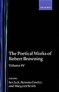 The Poetical Works of Robert Browning: Volume IV (Hardcover)