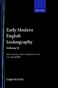 Early Modern English Lexicography: Volume II : Additions and Corrections to the OED (Hardcover)