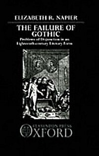 The Failure of Gothic : Problems of Disjunction in an Eighteenth-century Literary Form (Hardcover)