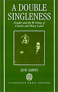 A Double Singleness : Gender and the Writings of Charles and Mary Lamb (Hardcover)