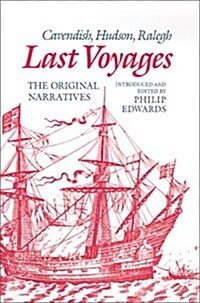 Last Voyages : Cavendish, Hudson, Ralegh. The Original Narratives (Hardcover)