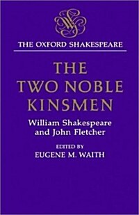 The Oxford Shakespeare: The Two Noble Kinsmen (Hardcover)