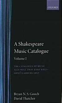 A Shakespeare Music Catalogue: Volume I (Hardcover)
