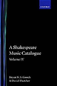 A Shakespeare Music Catalogue: Volume IV : Indices (Hardcover)
