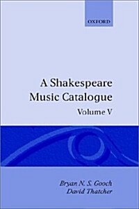 A Shakespeare Music Catalogue: Volume V : Bibliography (Hardcover)