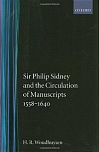 Sir Philip Sidney and the Circulation of Manuscripts, 1558-1640 (Hardcover)