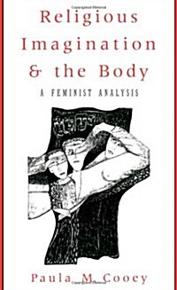 Religious Imagination and the Body: A Feminist Analysis (Hardcover)