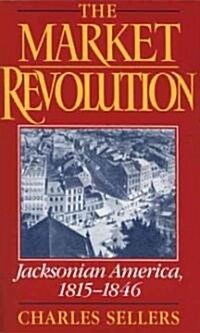 The Market Revolution: Jacksonian America, 1815-1846 (Paperback, Revised)