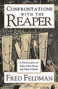 Confrontations with the Reaper: A Philosophical Study of the Nature and Value of Death (Paperback)